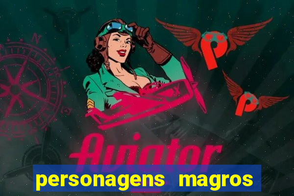 personagens magros de desenhos